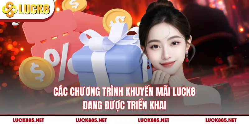 Các chương trình khuyến mãi LUCK8 đang được triển khai