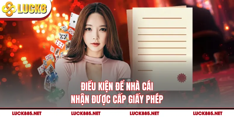 Điều kiện để nhà cái nhận được cấp giấy phép