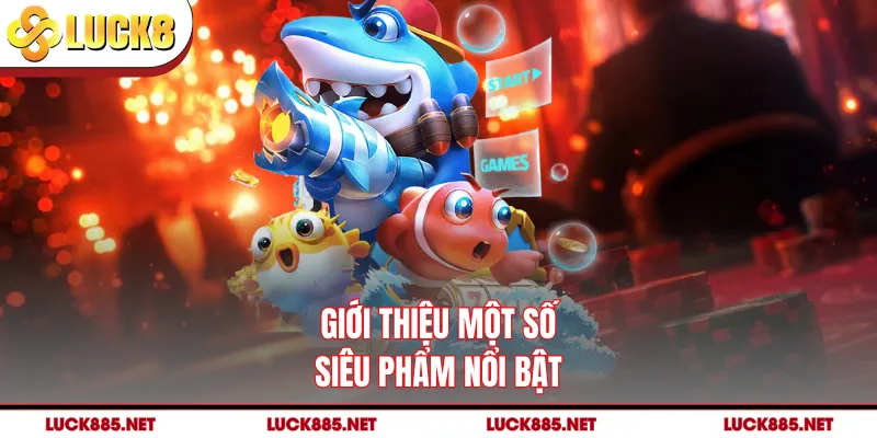 Giới thiệu một số siêu phẩm nổi bật
