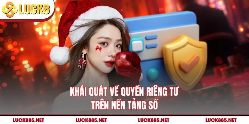 Khái quát về quyền riêng tư trên nền tảng số