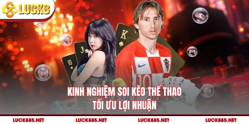 Kinh nghiệm soi kèo thể thao tối ưu lợi nhuận
