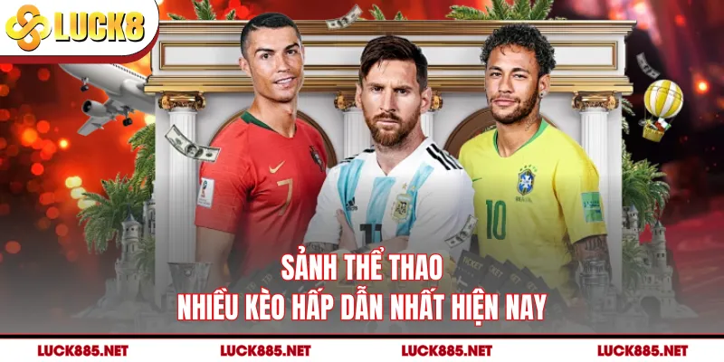 Sảnh thể thao nhiều kèo hấp dẫn nhất hiện nay