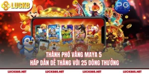 Thành Phố Vàng Maya 5 - Hấp Dẫn Dễ Thắng Với 25 Dòng Thưởng