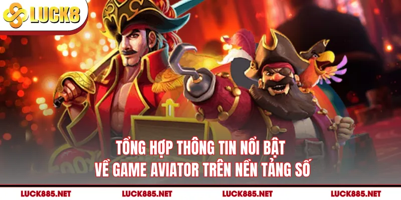 Tổng hợp thông tin nổi bật về game Aviator trên nền tảng số