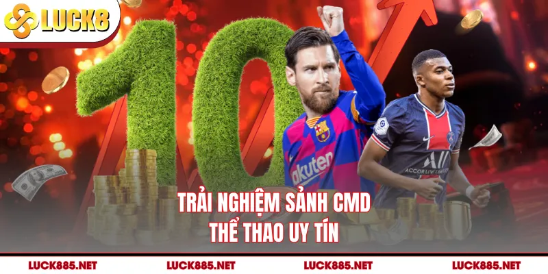 Trải nghiệm sảnh CMD thể thao uy tín